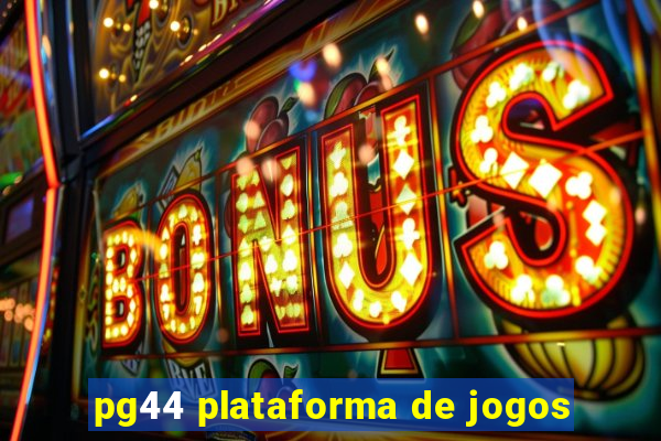 pg44 plataforma de jogos